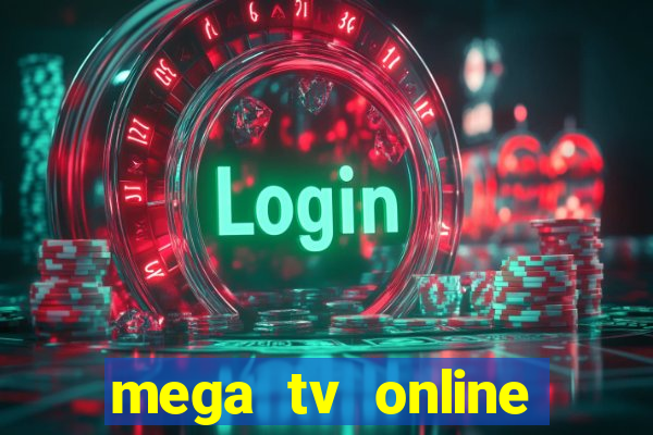 mega tv online gratis futebol ao vivo